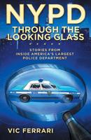 NYPD: Through the Looking Glass: Stories From Inside Americas Largest Police Department (Tell All NYPD Books) 0578490803 Book Cover