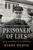 Prisoner of Lies: Jack Downey's Cold War 1501153986 Book Cover