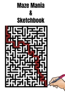 Maze Mania & Sketchbook: 30 Amazing Mazes and Sketchbook B08Z9VZXTZ Book Cover