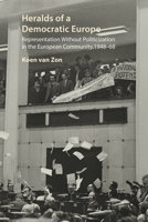 Heralds of a Democratic Europe: Representation Without Politicization in the European Community, 1948-68 1788216083 Book Cover