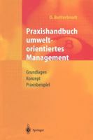 Praxishandbuch Umweltorientiertes Management: Grundlagen, Konzept, Praxisbeispiel 3540630341 Book Cover
