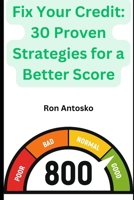 Fix Your Credit: 30 Proven Strategies for a Better Score B0DW8SJS6C Book Cover