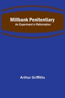 Millbank Penitentiary: An Experiment in Reformation 9357399860 Book Cover