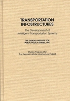 Transportation Infostructures: The Development of Intelligent Transportation Systems 0275951561 Book Cover