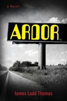 Ardor: A Novel 1477682929 Book Cover