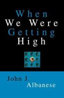 When We Were Getting High 0595284132 Book Cover