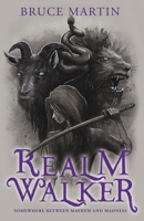 Realm Walker: Somewhere Between Mayhem and Madness 1803783559 Book Cover