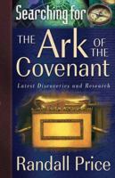Searching for the Ark of the Covenant: Latest Discoveries and Research 0736910522 Book Cover