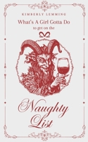 What's A Girl Gotta Do To Get On The Naughty List? B0CQSQBLLL Book Cover