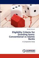 Eligibility Criteria for Granting loans: Conventional vs Islamic Banks: A Comparative Study 3847339516 Book Cover