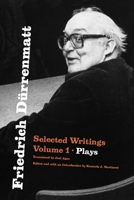 Friedrich Dürrenmatt: Selected Writings, Volume 1, Plays Volume 1 0226836681 Book Cover