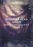 Remarks on Dr. K---'s Speech Before the University of O----D, at the Dedication of Dr. R--------'s Library, on the 13th of April, 1749 1179001729 Book Cover
