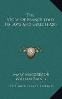 The Story of France Told to Boys and Girls 1120746477 Book Cover