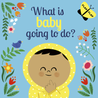 What is Baby Going to Do? 0711250596 Book Cover