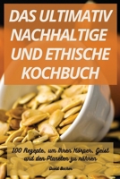 Das Ultimativ Nachhaltige Und Ethische Kochbuch (German Edition) 183583793X Book Cover