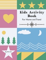 Kids Activity Book: Home and Travel B0917P53C9 Book Cover