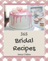 365 Bridal Recipes: Save Your Cooking Moments with Bridal Cookbook! B08D51CG7X Book Cover