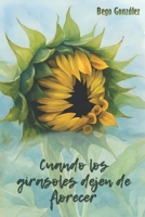 Cuando los girasoles dejen de florecer (Spanish Edition) B0FWQDDB7Z Book Cover