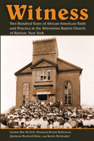 Witness: Two Hundred Years of African-American Faith and Practice at the Abyssinian Baptist Church of Harlem, New York 0802881890 Book Cover
