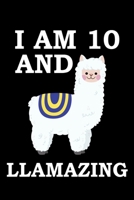 I Am 10 And Llamazing: A Llama Journal For 10-Year-Old Boys And Girls, Awesome Llama Notebook Birthday Gift 1671265912 Book Cover
