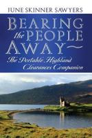 Bearing the People Away: The Portable Highland Clearances Companion 1927492599 Book Cover