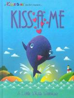 Kiss a Me: A Little Whale Watching (Kiss a Me Teacher Creature Stories) 1890343080 Book Cover