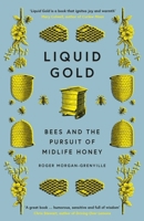 Liquid Gold: Bees and the Pursuit of Midlife Honey 1785787144 Book Cover