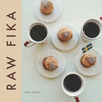 Raw Fika: The Most Loved Swedish Pastry Recipes with A Touch Of Big Wide World B0BVSXDHSG Book Cover