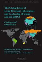 The Global Crisis of Drug-Resistant Tuberculosis and Leadership of China and the Brics: Challenges and Opportunities: Summary of a Joint Workshop by the Institute of Medicine and the Institute of Micr 0309285968 Book Cover
