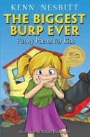 The Biggest Burp Ever: Funny Poems for Kids 1500802018 Book Cover