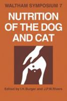 Nutrition of the Dog and Cat: Waltham Symposium Number 7 0521105455 Book Cover