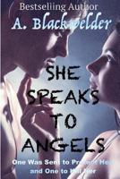 She Speaks to Angels 1475116721 Book Cover