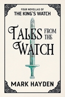 Tales from the Watch: Four King’s Watch Novellas (A King's Watch Story) 1914145011 Book Cover