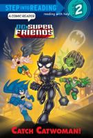 Catch Catwoman! (DC Super Friends) (Step into Reading) 0449816168 Book Cover