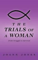 The Trials of a Woman: From Struggle to Survival 1469760959 Book Cover