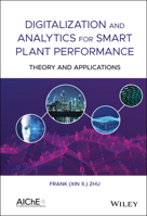 Digitalization and Analytics for Smart Plant Performance : Theory and Applications 1119634032 Book Cover