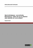 Eine kritische Betrachtung des Konzeptes der Work-Life-Balance. Leben wir um zu arbeiten oder arbeiten wir um zu leben? 3640126750 Book Cover