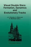 Visual Double Stars: Formation, Dynamics and Evolutionary Tracks 9401071616 Book Cover