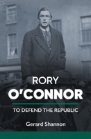Rory O’Connor: To Defend the Republic 1785375849 Book Cover