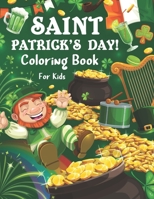 Saint Patrick's Day Coloring Book: Cute St. Patrick's Day Kid's Coloring Book - Lucky Clovers, Funny Leprechauns, & Shamrocks B08WJR1XT5 Book Cover