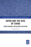 Japan and the Rise of China: Power Dynamics and Business Relations (Routledge Studies in International Business and the World Economy) 1041007698 Book Cover