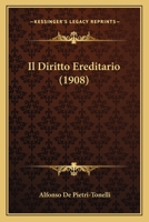 Il Diritto Ereditario (1908) 1166745236 Book Cover