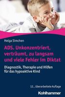 Ads. Unkonzentriert, Vertraumt, Zu Langsam Und Viele Fehler Im Diktat: Diagnostik, Therapie Und Hilfen Fur Das Hypoaktive Kind 3170440608 Book Cover