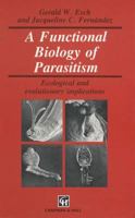 A Functional Biology of Parasitism: Ecological and evolutionary implications- Functional Biology Series (Functional Biology) 9401050392 Book Cover