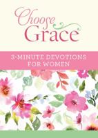 Choose Grace: 3-Minute Devotions for Women 1683222555 Book Cover