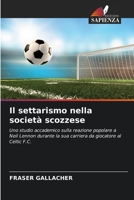 Il settarismo nella società scozzese: Uno studio accademico sulla reazione popolare a Neil Lennon durante la sua carriera da giocatore al Celtic F.C. 6204124617 Book Cover