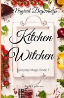 Kitchen Witchen: Magical Beginnings B08P3JTQHP Book Cover