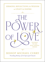 The Power of Love: Sermons, Reflections, and Wisdom to Uplift and Inspire 1529337305 Book Cover