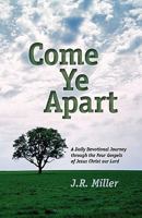 Come Ye Apart: Meditations on the Four Gospels 1599252074 Book Cover