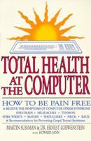 Total Health at the Computer: How to Be Pain Free and Relieve the Symptoms of Computer Stress Syndrome 0882681621 Book Cover
